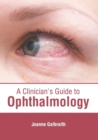 Image for A Clinician&#39;s Guide to Ophthalmology