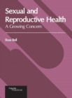 Image for Sexual and Reproductive Health: A Growing Concern