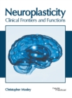 Image for Neuroplasticity: Clinical Frontiers and Functions