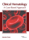 Image for Clinical Hematology: A Case-Based Approach