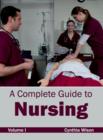 Image for Complete Guide to Nursing: Volume I