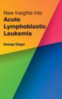 Image for New Insights Into Acute Lymphoblastic Leukemia