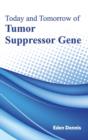Image for Today and Tomorrow of Tumor Suppressor Gene