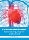 Image for Cardiovascular Diseases: Pathophysiology, Diagnosis and Treatment