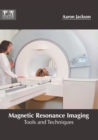 Image for Magnetic Resonance Imaging: Tools and Techniques