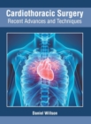 Image for Cardiothoracic Surgery: Recent Advances and Techniques