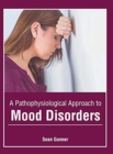 Image for A Pathophysiological Approach to Mood Disorders