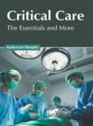 Image for Critical Care: The Essentials and More