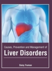 Image for Causes, Prevention and Management of Liver Disorders