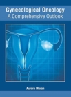 Image for Gynecological Oncology: A Comprehensive Outlook