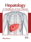 Image for Hepatology: A Handbook of Liver Disease