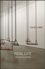 Image for Real Life: An Installation