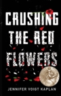 Image for Crushing the Red Flowers