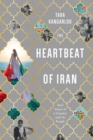 Image for The heartbeat of Iran  : real voices of a country and its people