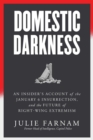 Image for Domestic Darkness: An Insider&#39;s Account of the January 6th Insurrection, and the Future of Right-Wing Extremism