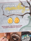 Image for Jeweler&#39;s Enameling Workshop: Techniques and Projects for Making Enameled Jewelry