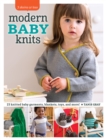 Image for Modern baby knits: 23 knitted baby garments, blankets, toys, and more!