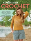 Image for Continuous Crochet: Create Seamless Sweaters, Shrugs, Shawls and More--with Minimal Finishing!