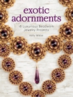 Image for Exotic Adornments: 18 Luxurious Beadwork Jewelry Projects