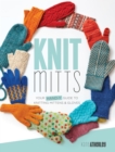 Image for Knit mitts  : the ultimate guide to knitting mittens &amp; gloves for the whole family