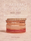 Image for Kumihimo Wirework Made Easy: 20 Braided Jewelry Designs Step-by-Step