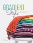 Image for Gradient Style : Techniques and Patterns Featuring Unique Colorwork Effects