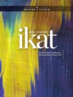Image for Ikat  : the essential handbook to weaving resist-dyed cloth