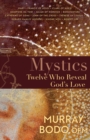 Image for Mystics: Twelve Who Reveal God&#39;s Love