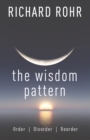 Image for The Wisdom Pattern: Order, Disorder, Reorder