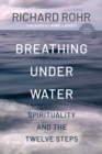 Image for Breathing Under Water: Spirituality and the Twelve Steps