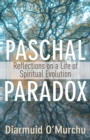 Image for Paschal Paradox: Reflections on a Life of Spiritual Evolution