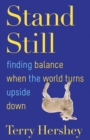 Image for Stand Still: Finding Balance When the World Turns Upside Down