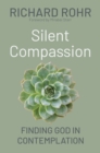 Image for Silent Compassion: Finding God in Contemplation