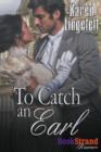 Image for To Catch an Earl (Bookstrand Publishing Romance)