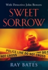 Image for SWEET SORROW - with Detective John Bowers