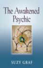 Image for The Awakened Psychic : Using Crystal Grids, Reiki &amp; Spirit Guides to Develop Animal Communication, Mediumship &amp; Self Healing