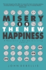 Image for Misery Is the New Happiness : The Neurotic&#39;s Guide to Living - Book 2
