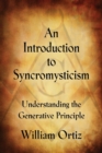 Image for An Introduction to Syncromysticism : Understanding the Generative Principle