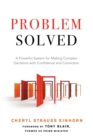 Image for Probelm Solved : A Powerful System for Making Complex Decisions with Confidence and Conviction