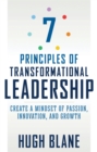 Image for The 7 Principles of Transformational Leadership : Create a Mindset of Passion, Innovation, and Growth