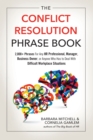 Image for The Conflict Resolution Phrase Book : 2,000+ Phrases for Any HR Professional, Manager, Business Owner, or Anyone Who Has to Deal with Difficult Workplace Situations