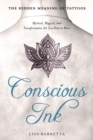 Image for Conscious Ink: the Hidden Meaning of Tattoos