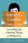 Image for The introvert&#39;s complete career guide  : from landing a job, to surviving, thriving, and moving on up