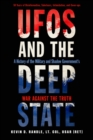 Image for UFOs and the Deep State  : a history of the military and shadow government&#39;s war against the truth