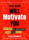 Image for This book will motivate you  : 100 ways to kick-start your life goals