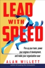 Image for Lead With Speed: Fire Up Your Team, Power Your Engines of Development, and Make Your Organization Soar