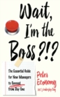 Image for Wait, I&#39;m the Boss?!?: The Essential Guide for New Managers to Succeed from Day One