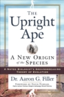Image for The Upright Ape: A New Origin of the Species
