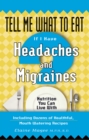 Image for Tell Me What to Eat If I Have Headaches and Migraines: Nutrition You Can Live With