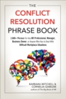 Image for The conflict resolution phrase book: 2,000+ phrases for any HR professional, manager, business owner or anyone who has to deal with difficult workplace situations